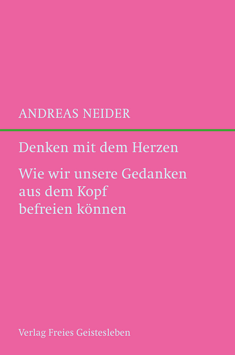 Denken mit dem Herzen - Andreas Neider