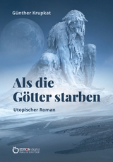 Als die Götter starben - Günther Krupkat