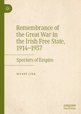 Remembrance of the Great War in the Irish Free State, 1914–1937 - Mandy Link