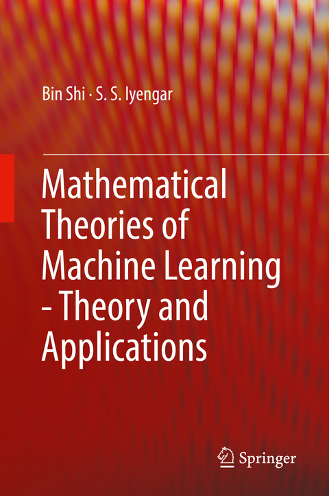 Mathematical Theories of Machine Learning - Theory and Applications - Bin Shi, S. S. Iyengar