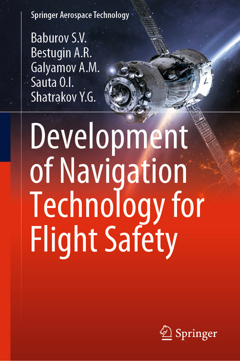 Development of Navigation Technology for Flight Safety -  Galyamov A.M.,  Bestugin A.R.,  Sauta O.I.,  Baburov S.V.,  Shatrakov Y.G.