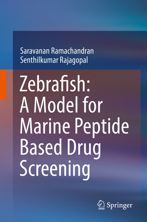 Zebrafish: A Model for Marine Peptide Based Drug Screening -  Senthilkumar Rajagopal,  Saravanan Ramachandran