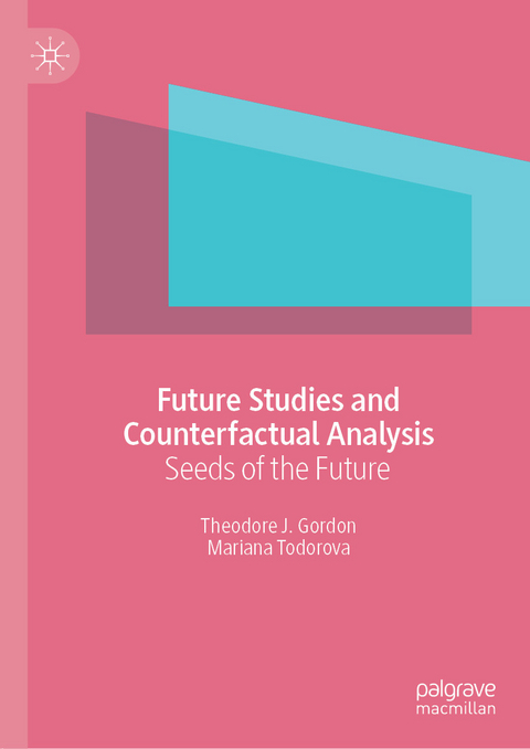 Future Studies and Counterfactual Analysis - Theodore J. Gordon, Mariana Todorova