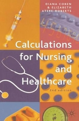 Calculations for Nursing and Healthcare - Coben, Diana; Atere-Roberts, Elizabeth