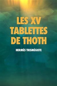 Les XV Tablettes de THOTH - Hermès Trismégiste