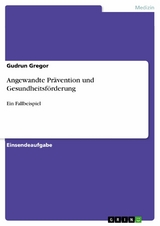Angewandte Prävention und Gesundheitsförderung - Gudrun Gregor