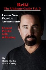 Reiki the Ultimate Guide Vol. 5 Learn New Psychic Attunements to Expand Psychic Gifts & Healing - Steven Murray