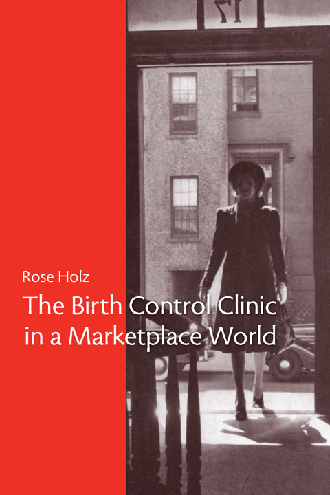 Birth Control Clinic in a Marketplace World -  Rose Holz