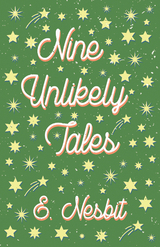 Nine Unlikely Tales - E. Nesbit