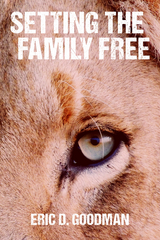 Setting the Family Free - Eric D. Goodman