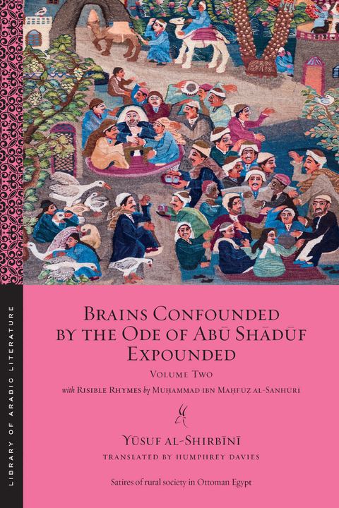 Brains Confounded by the Ode of Abu Shaduf Expounded, with Risible Rhymes -  Muhammad ibn Mahfuz al-Sanhuri,  Yusuf al-Shirbini