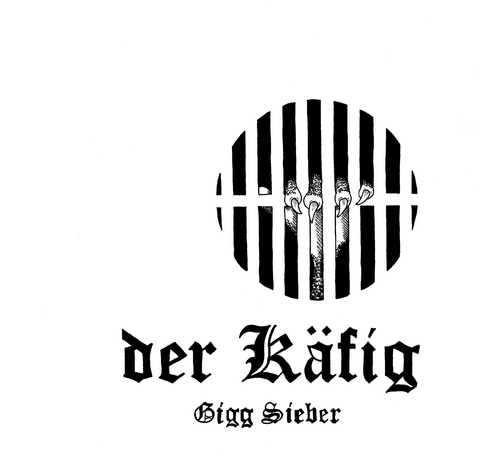 Der Käfig - Gigg Sieber