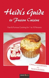 Heidi's Guide to Fusion Cuisine - Camilla Soerensen, Naja Kjeldsen