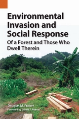 Environmental Invasion and Social Response : Of a Forest and Those Who Dwell Therein -  Douglas M. Fraiser