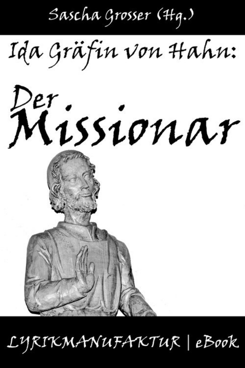 Ida Gräfin von Hahn: Der Missionar -  Sascha Grosser (Hg.)