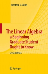 The Linear Algebra a Beginning Graduate Student Ought to Know - Jonathan S. Golan