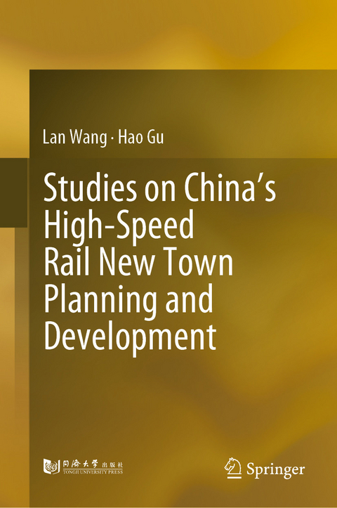 Studies on China's High-Speed Rail New Town Planning and Development -  Hao Gu,  Lan Wang