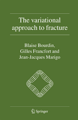 The Variational Approach to Fracture - Blaise Bourdin, Gilles A. Francfort, Jean-Jacques Marigo