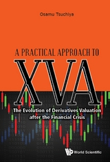 Practical Approach To Xva, A: The Evolution Of Derivatives Valuation After The Financial Crisis -  Tsuchiya Osamu Tsuchiya