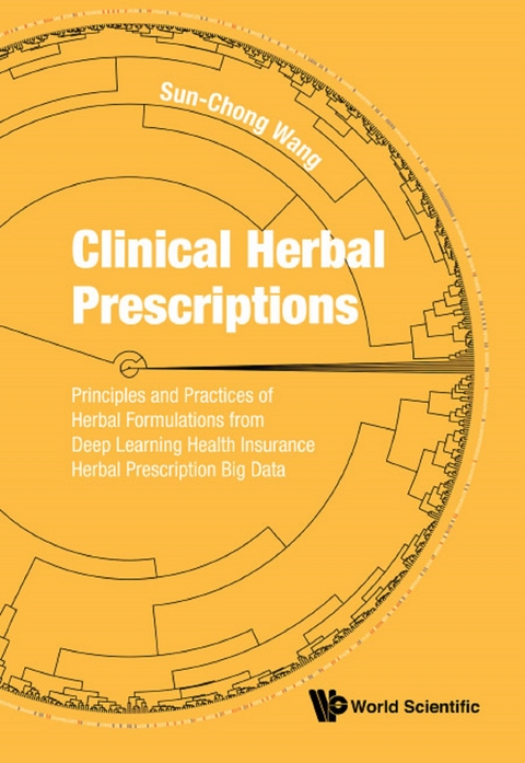 Clinical Herbal Prescriptions: Principles And Practices Of Herbal Formulations From Deep Learning Health Insurance Herbal Prescription Big Data -  Wang Sun-chong Wang