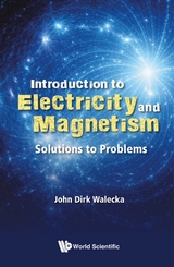 Introduction To Electricity And Magnetism: Solutions To Problems -  Walecka John Dirk Walecka