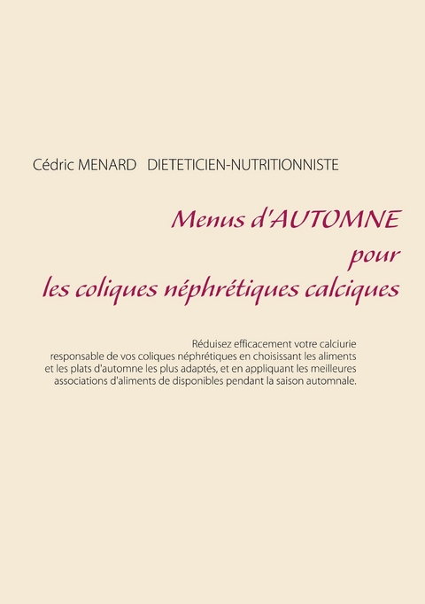 Menus d'automne pour les coliques néphrétiques calciques - Cédric Ménard