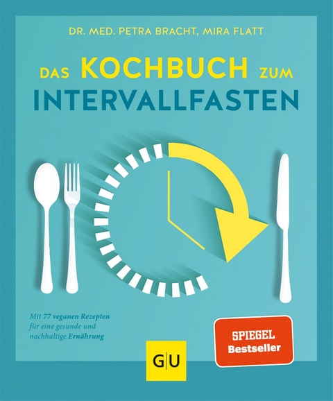 Das Kochbuch zum Intervallfasten -  Dr. med. Petra Bracht,  Mira Flatt