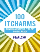 100 IT Charms: Running Versatile IT to get Digital Ready -  Pearl Zhu