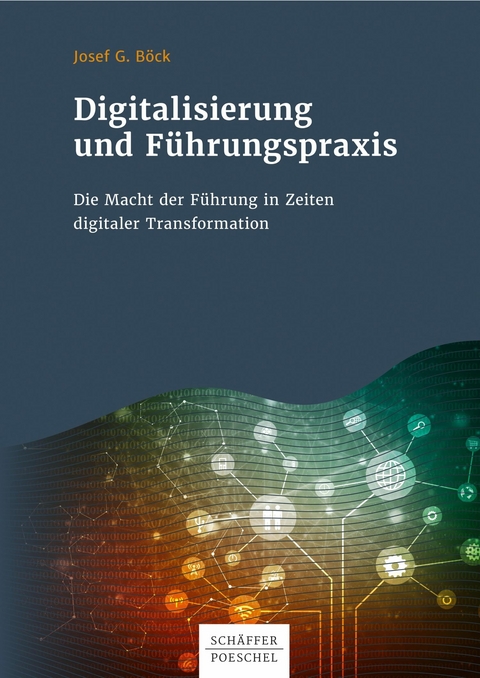 Digitalisierung und Führungspraxis -  Josef G. Böck