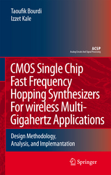 CMOS Single Chip Fast Frequency Hopping Synthesizers for Wireless Multi-Gigahertz Applications - Taoufik Bourdi, Izzet Kale