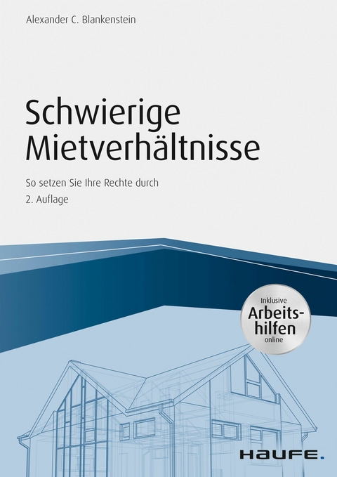 Schwierige Mietverhältnisse - inkl. Arbeitshilfen online - Alexander C. Blankenstein