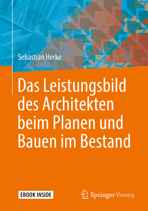 Das Leistungsbild des Architekten beim Planen und Bauen im Bestand -  Sebastian Herke