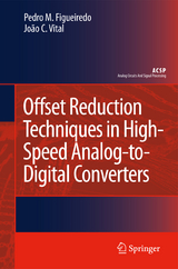 Offset Reduction Techniques in High-Speed Analog-to-Digital Converters - Pedro M. Figueiredo, João C. Vital