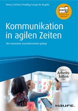 Kommunikation in agilen Zeiten - inkl. Arbeitshilfen online -  Gunda Venus,  Silke Sichart,  Jörg Preußig,  Anne Lange De Angelis