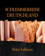 SCHLEMMERREISE DEUTSCHLAND - Peter Lehman