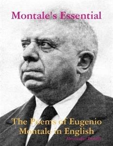 Montale's Essential: The Poems of Eugenio Montale in English - Alessandro Baruffi