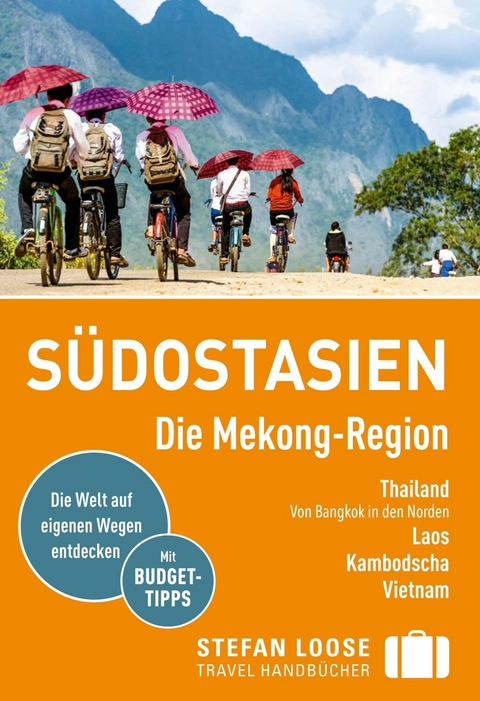 Stefan Loose Reiseführer E-Book Südostasien, Die Mekong Region -  Renate Loose,  Stefan Loose,  Jan Düker,  Volker Klinkmüller,  Mischa Loose,  Marion Meyers,  Andrea Marka