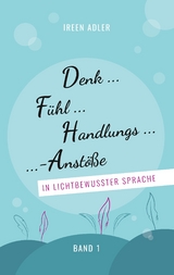 Denkfühlhandlungsanstöße - Ireen Adler