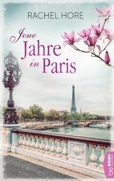 Jene Jahre in Paris - Rachel Hore
