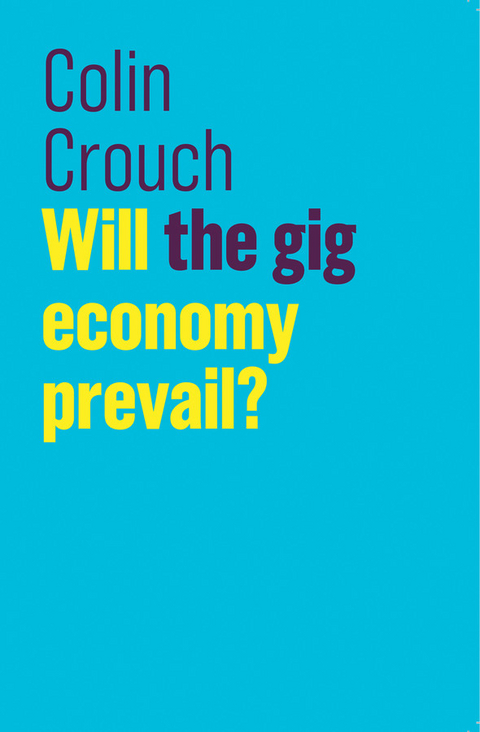 Will the gig economy prevail? -  Colin Crouch
