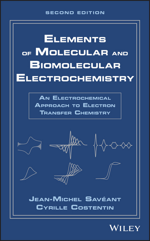 Elements of Molecular and Biomolecular Electrochemistry -  Cyrille Costentin,  Jean-Michel Sav ant