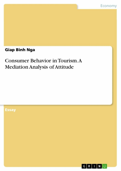 Consumer Behavior in Tourism. A Mediation Analysis of Attitude -  Giap Binh Nga