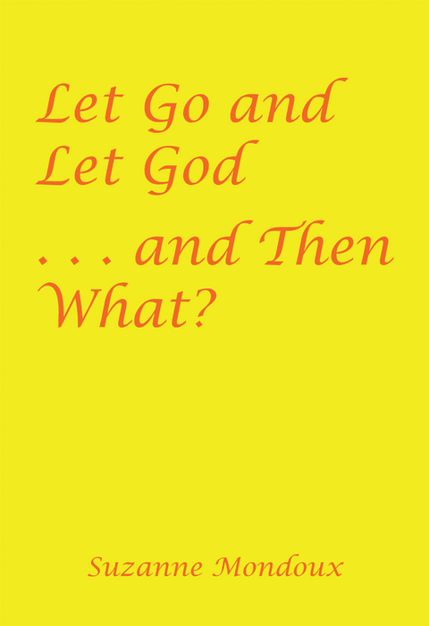 Let Go and Let God . . . and Then What? - Suzanne Mondoux