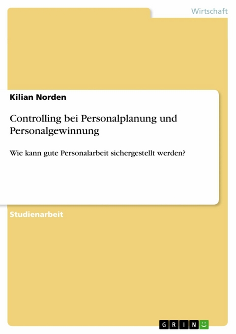 Controlling bei Personalplanung und Personalgewinnung - Kilian Norden