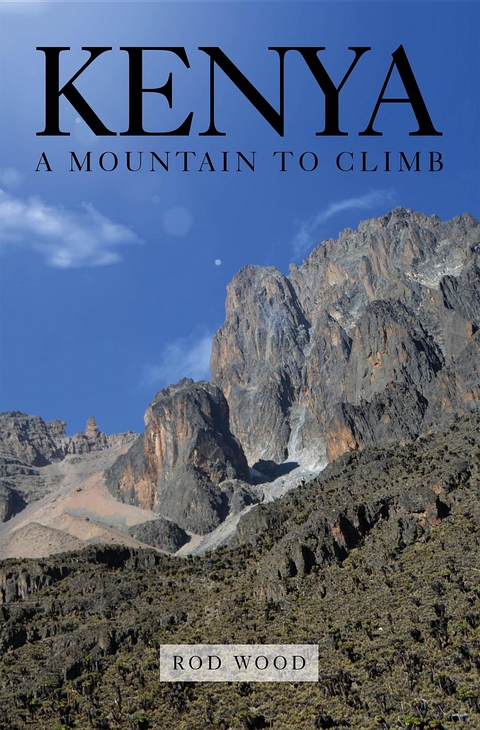Kenya A Mountain to Climb - Rod Wood