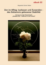Zen im Alltag: Loslassen und Zuwenden – das Geheimnis gelassener Stabilität (eBook) - Mugaraito Günter Weber