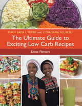 The Ultimate Guide to Exciting Low Carb Recipes - Lydia Sama Nsutebu, Marie Sama Litumbe