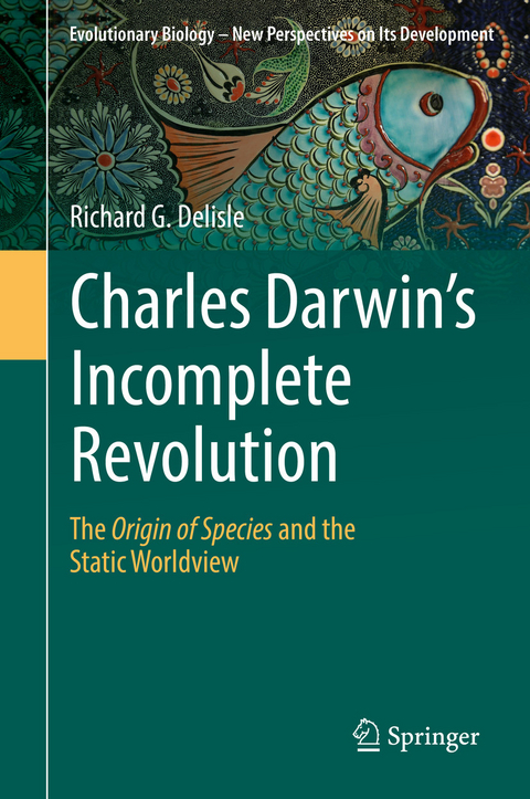 Charles Darwin's Incomplete Revolution - Richard G. Delisle