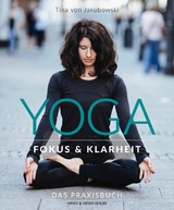 Yoga - Fokus und Klarheit - Tina von Jakubowski