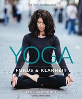 Yoga - Fokus und Klarheit -  Tina von Jakubowski